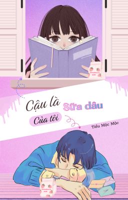 CẬU LÀ SỮA DÂU CỦA TÔI
