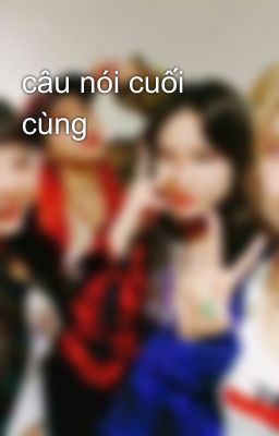 câu nói cuối cùng