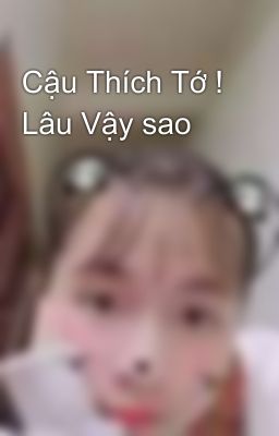 Cậu Thích Tớ ! Lâu Vậy sao 