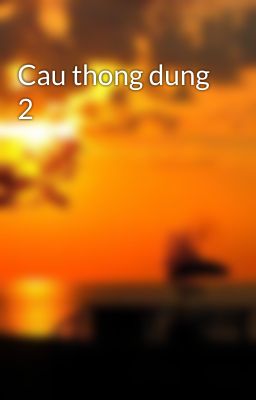 Cau thong dung 2