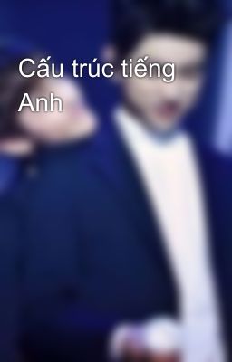 Cấu trúc tiếng Anh