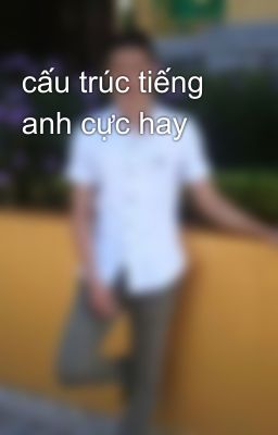 cấu trúc tiếng anh cực hay