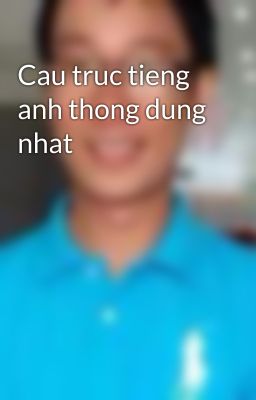 Cau truc tieng anh thong dung nhat