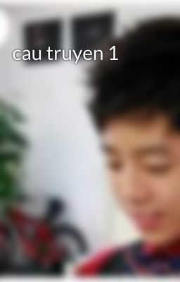 cau truyen 1