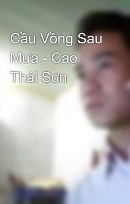 Cầu Vồng Sau Mưa - Cao Thái Sơn