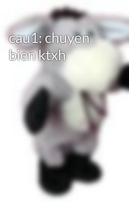 cau1: chuyen bien ktxh