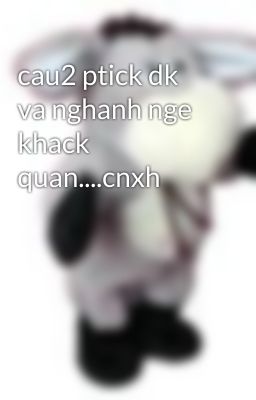 cau2 ptick dk va nghanh nge khack quan....cnxh