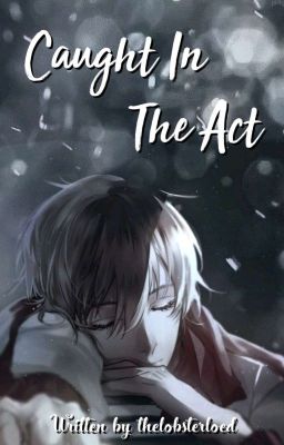 Caught in the Act (Male!Yandere x Reader)