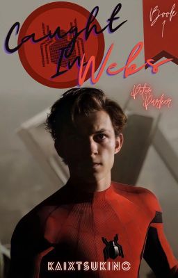 Caught In Webs || Peter Parker X Reader || Book 1