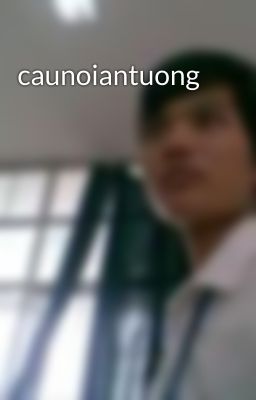 caunoiantuong