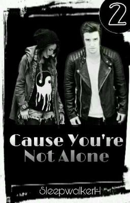 Cause You're Not Alone