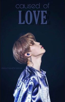 Caused of love - FF, Park Jimin