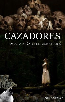 CAZADORES   ( II Libro Serie La Niña Y Los Monstruos )