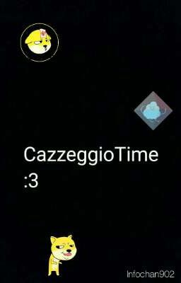 CazzeggioTime :3