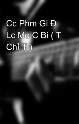 Cc Phm Gi Đ Lc Mo C Bi ( T Chỉ T )