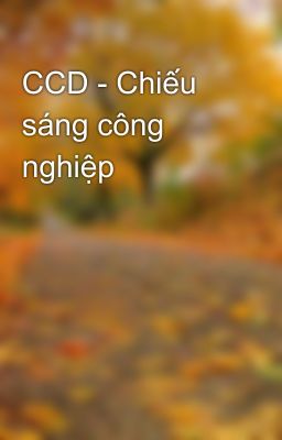 CCD - Chiếu sáng công nghiệp