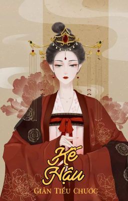 [CĐ - QT] Kế Hậu - Giản Tiểu Chước