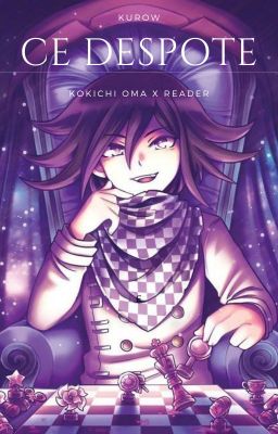 Ce despote (Kokichi x reader)