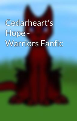 Cedarheart's Hope - Warriors Fanfic