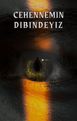 CEHENNEMİN DİBİNDEYİZ