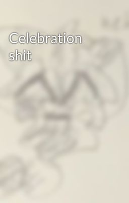 Celebration shit