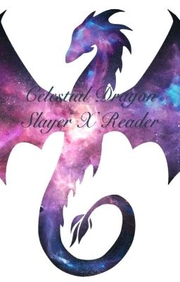 Celestial Dragon Slayer X Reader