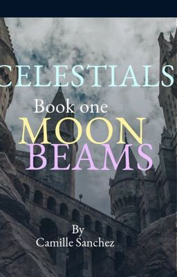 Celestials: Book One: Moonbeams 