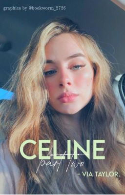 CELINE, part two ✔