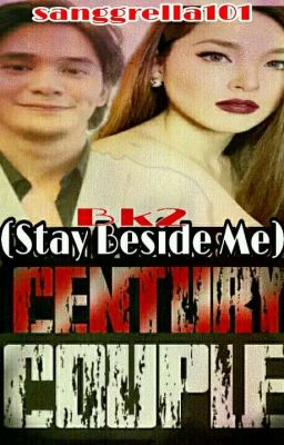 Century Couple (Stay Beside Me bk2) COMPLETED JULY 15 TO OCT 6 2020