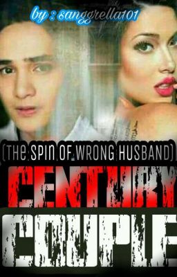 Century Couple (The Spin of Wrong Husband) COMPLETED MAY 1  TO JULY 152020