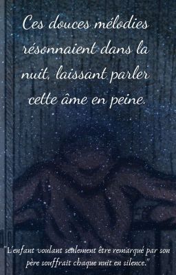 Ces douces mélodies résonnaient dans la nuit, laissant parler cette âme en peine