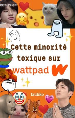 Cette minorité toxique sur Wattpad