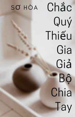 Chắc Quý Thiếu Gia Giả Bộ Chia Tay