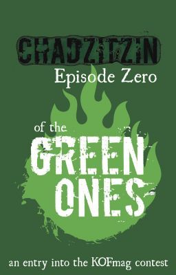 Chadzitzin (Episode Zero of The Green Ones)