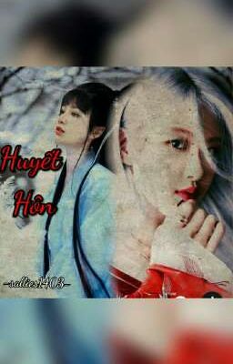 [ Chaelisa] HUYẾT HÔN