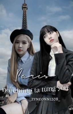 Chaelisa | - Paris nơi chúng ta từng yêu 