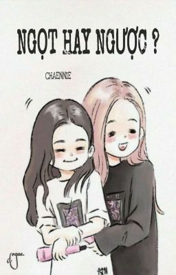 CHAENNIE [Series] | NGỌT HAY NGƯỢC ?