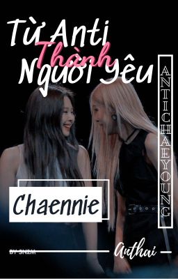 [Chaennie]Từ Anti Trở Thành Người Yêu