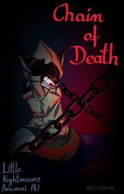 •Chain of Death• ×[Little Nightmares Animal AU]×