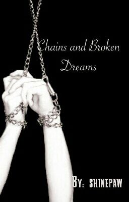 Chains and Broken Dreams