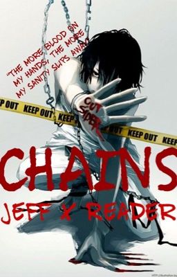 Chains (Jeff The Killer X Reader)