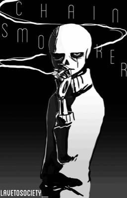 Chainsmoker [ Gaster!Sans x Reader ]