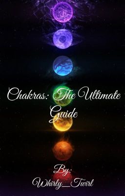 Chakras: The Ultimate Guide