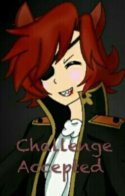 Challenge Accepted (Foxy x Reader)