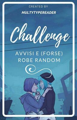 Challenge,Avvisi e(forse)robe random