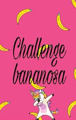  CHALLENGE   BANANOSA