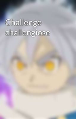 Challenge challengiose 