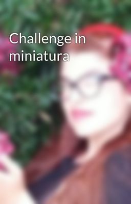 Challenge in miniatura