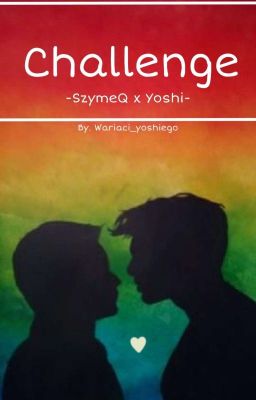 challenge ~ SzymeQ x Yoshi