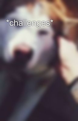 *challenges*😎